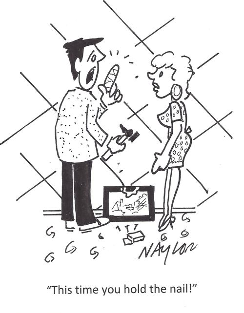 'This time you hold the nail!'