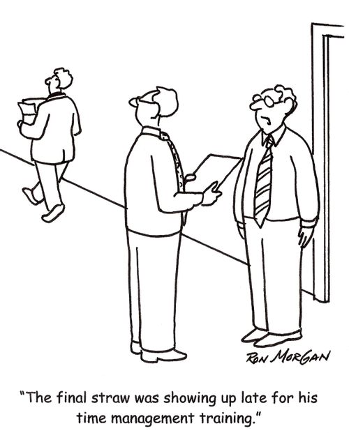 'The final straw was showing up late for his time management training.'
