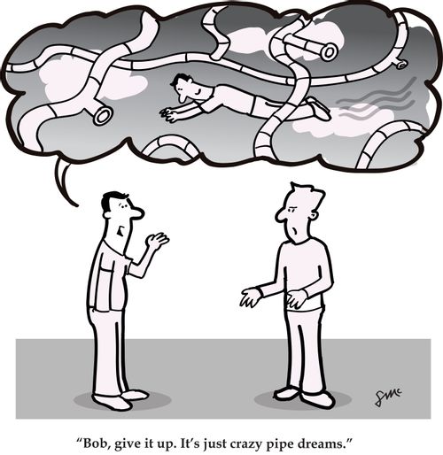 'Bob, give it up. It's just crazy pipe dreams.'