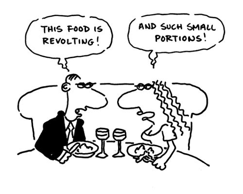 'This food is revolting. And such small portions.'