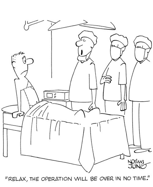 'Relax, the operation will be over in no time.'