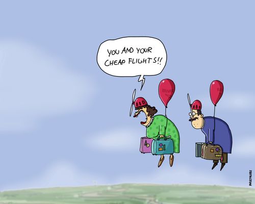 'You and your cheap flights!!'