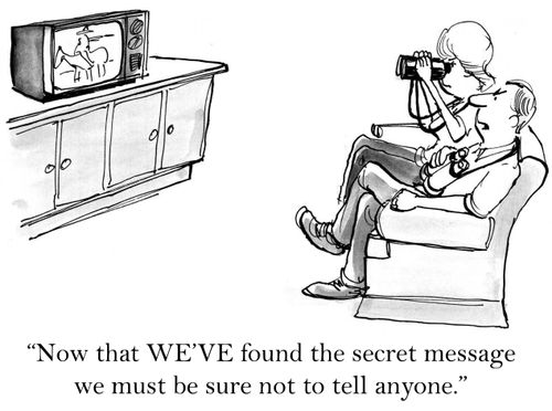 'Now that WE'VE found the secret message we will respond by not telling anyone.'