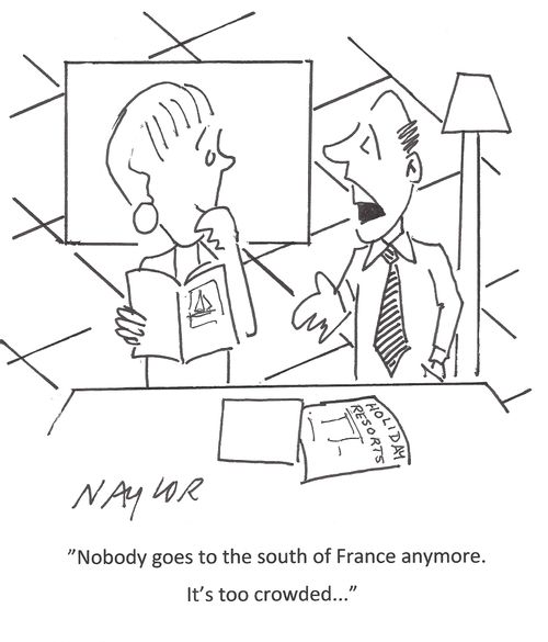 'Nobody goes tot the south of France anymore. It's too crowded...'