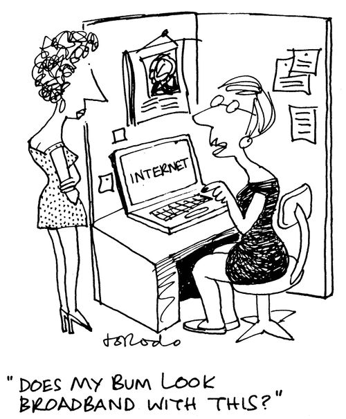 'Does my bum look broadband with this?'