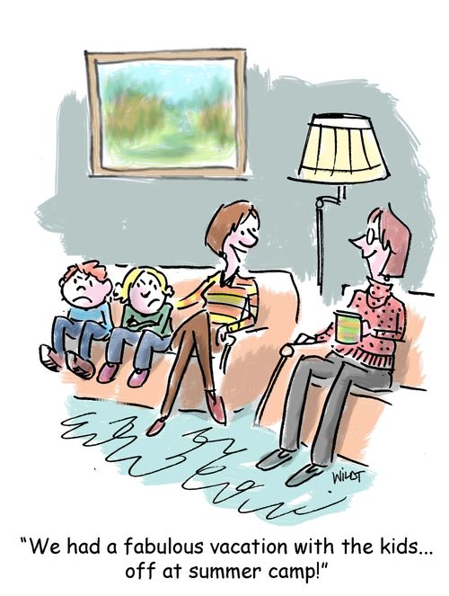 'We had a fabulous vacation with the kids...off at summer camp.'