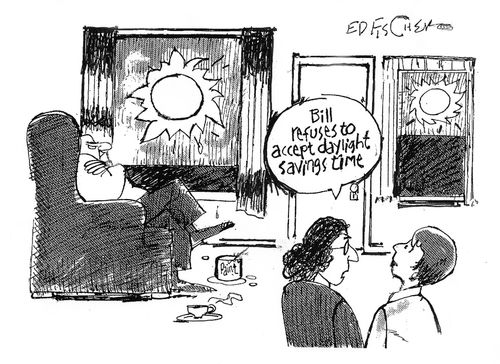 'Bill refuses to accept Daylight Savings Time.'
