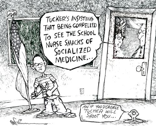 'Tucker's insisting that being compelled to see the school nurse smacks of socialized medicine...'