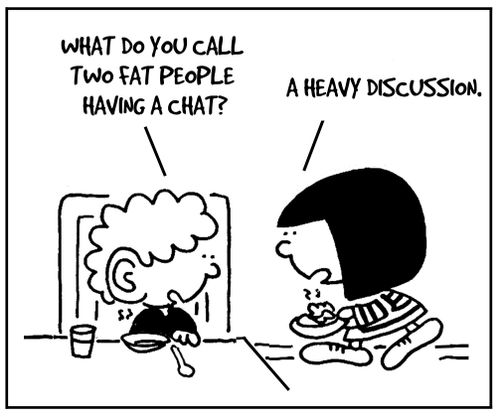 'What do you call two fat people having a chat?'