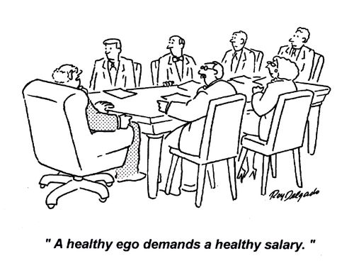 'A healthy ego demands a healthy salary.'