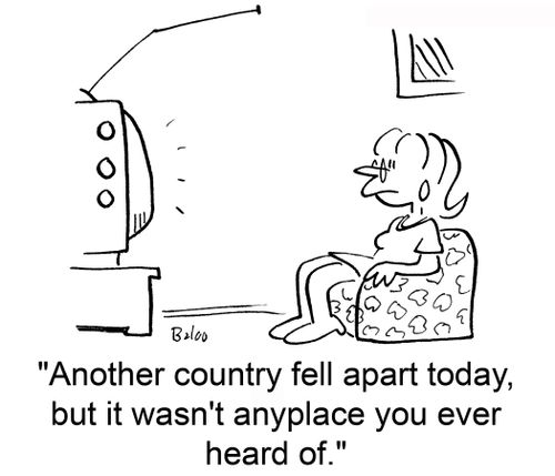 'Another country fell apart today, but it wasn't anyplace you ever heard of.'