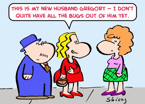 'This is my new husband Gregory -- I don't quite have all the bugs out of him yet.'