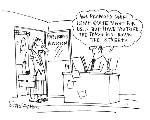 'Your proposed novel isn't quite right for us...but have you tried the trash bin down the street?'