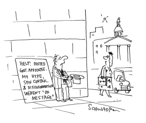 'Help! Ousted government appointee. My hype, spin control and disinformation weren't 'on message'.'