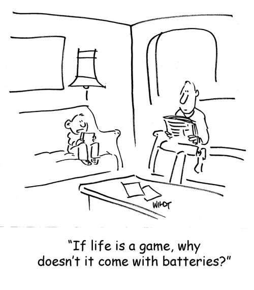 If life is a game, why doesn't it come with batteries?