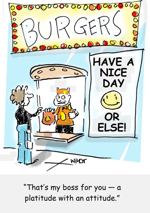 That's my boss for you - a platitude with an attitude.