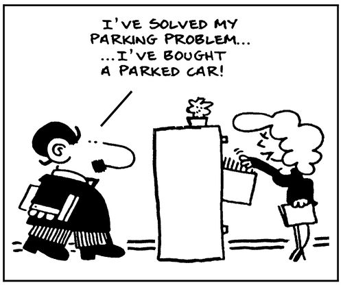 'I've solved my parking problem... I've bought a parked car!'