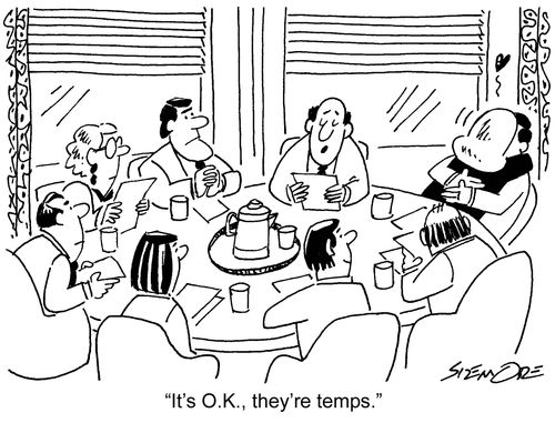 'It's O.K., they're temps.'