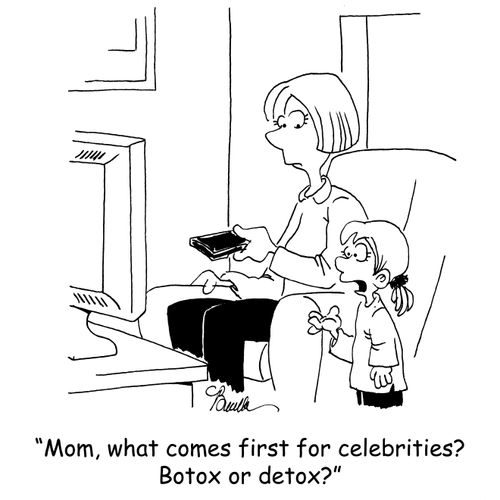 'Mom, what comes first for celebrities? Botox or detox?'