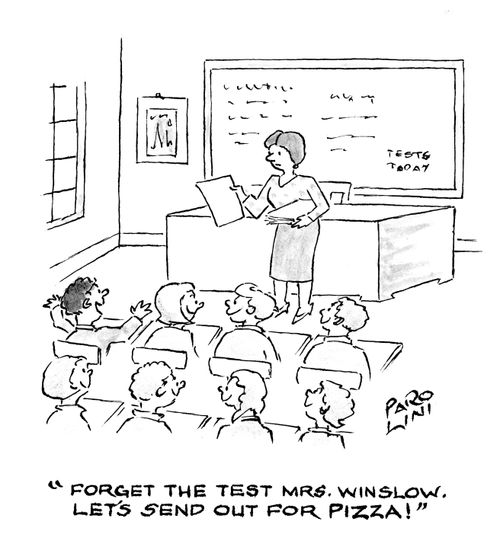 'Forget the test Mrs. Winslow. Let's send out for pizza!'