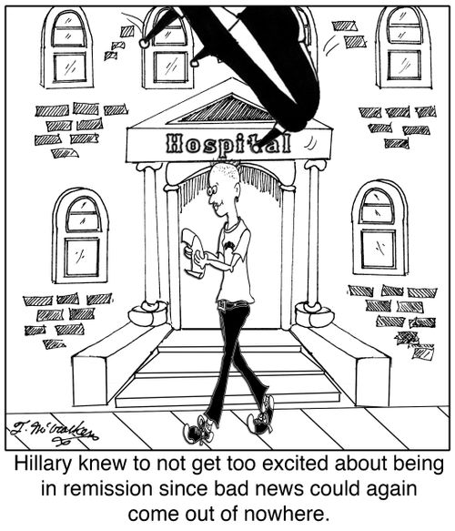 Hillary knew to not get too excited about being in remission since bad news could again come out of nowhere.