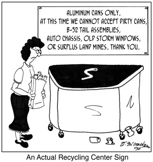An actual recycling center sign, 'Aluminum Cans Only. At this time we cannot accept dirty cans, B-52 tail assemblies, auto chassis, old storm windows or surplus land mines. Thank you.'
