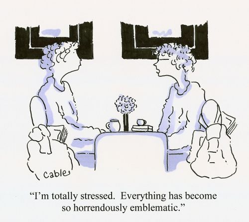 'I'm totally stressed. Everything has become so horrendously emblematic.'