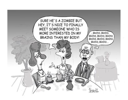 Sure he's a zombie, but hey, it's nice to finally meet someone who is more interested in my brains than my body.
