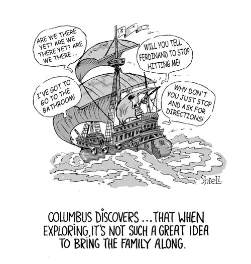 Columbus discovers ...that when exploring, it's not such a great idea to bring the family along.