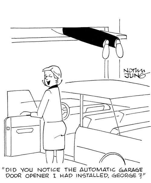 'Did you notice the automatic garage door opener I had installed, George?'
