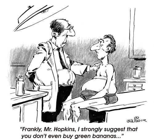 Doctor to patient: 'Frankly I strongly suggest that you don't even buy green bananas...'