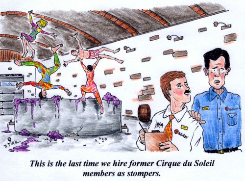 'This is the last time we hire former Cirque du Soleil members as stompers.'