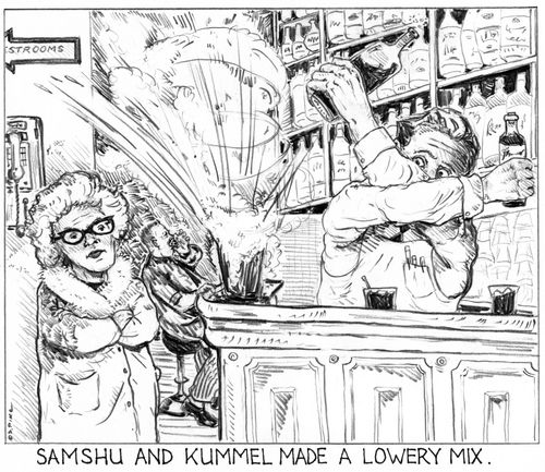 'Samshu and kummel made a lowery mix.'