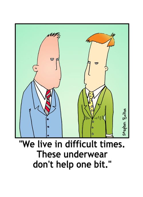 'We live in difficult times. These underwear don't help one bit.'