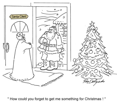 'How could you forget to get me something for Christmas!'