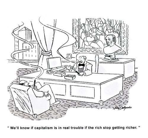 'We'll know if capitalism is in real trouble if the rich stop getting richer.'