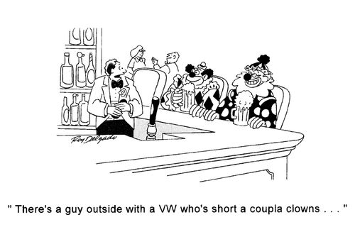 'There's a guy outside with a VW who's short a coupla clowns...'