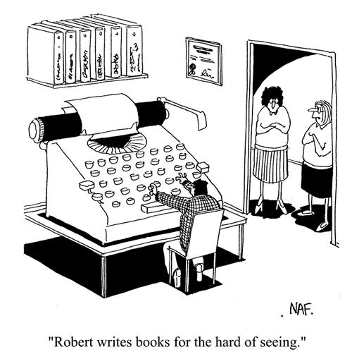 'Robert writes books for the hard of seeing.'