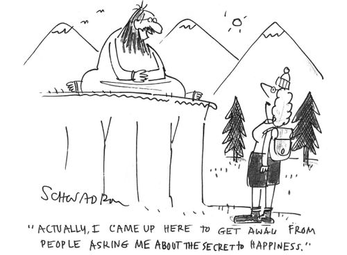 'Actually, I came up here to get away from people asking me about the secret to happiness.'