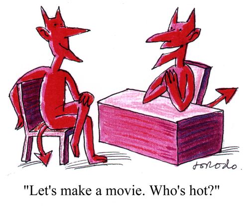 "Let's make a movie. Who's hot?"