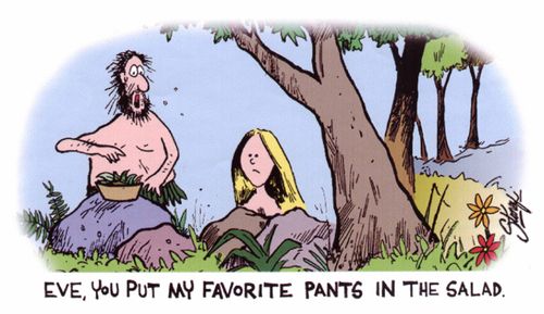 "Eve, you put my favorite pants in the salad"