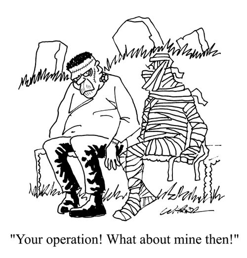"Your operation! What about mine then!"