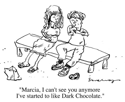 "Marcia, I can't see you anymore. I've started to like dark chocolate"