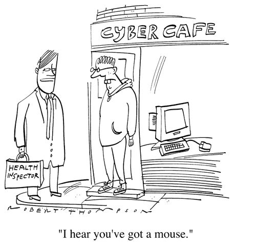 Cyber Cafe - "I hear you've got a mouse."