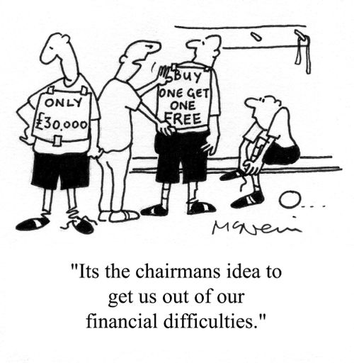 'It's the chairmans idea to get us out of our financial difficulties.'