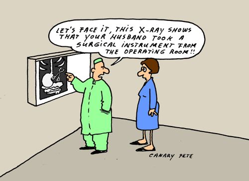 '...this x-ray shows that your husband took a surgical instrument fromt he operating room.'