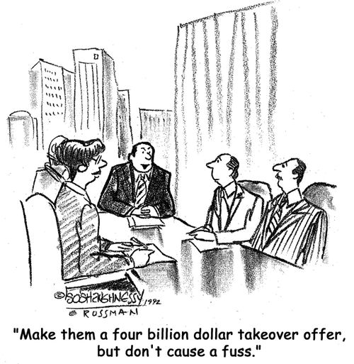 'Make them a four billion dollar takeover offer, but don't cause a fuss.'