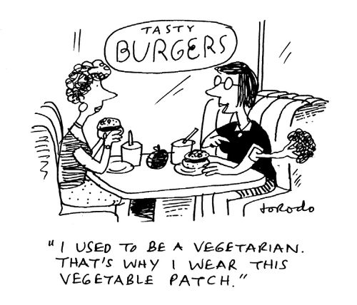 'I used to be a vegetarian.  THat's why I wear this vegetable patch.'