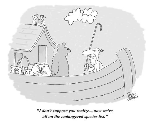 "I don't suppose you realize....now we're all on the endangered species list."