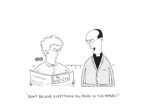 'Don't believe everything you read in the papers!' (Vicar to lady reading the war cry).